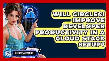 Will CircleCI Improve Developer Productivity in a Cloud Stack Setup? | Cloud Stack Studio News