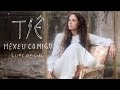 Tiê - Mexeu Comigo -  Clipe Oficial