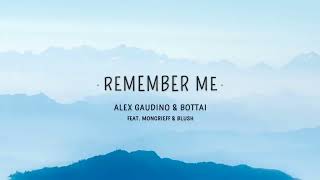 Alex Gaudino & Bottai - Remember Me (Lyrics) feat. Moncrieff & Blush