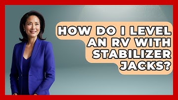 How Do I Level An RV With Stabilizer Jacks? - Exploring Campgrounds