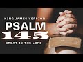 Psalm 145 Reading Great Is The Lord KJV 