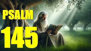 Psalm 145 Reading:  Great Is the Lord (KJV)