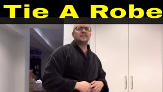 How To Tie A Robe PROPERLY-Easy Tutorial