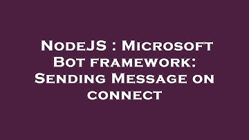 NodeJS : Microsoft Bot framework: Sending Message on connect