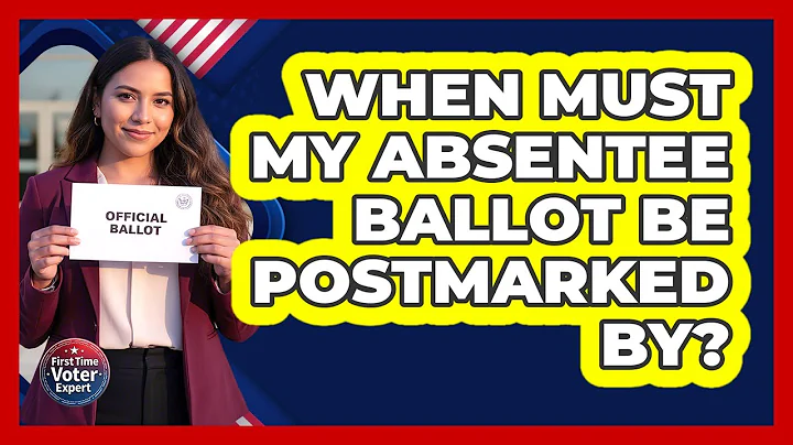 When Must My Absentee Ballot Be Postmarked By?