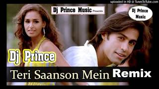 Teri Saanson Mein( Dance Mix)-Dj Prince Mahmudganj