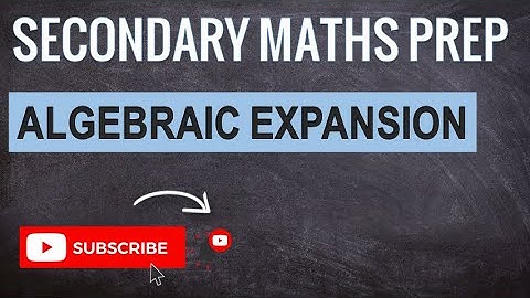 Algebraic Expansion | Learn Secondary Maths | "O" Level Maths Prep