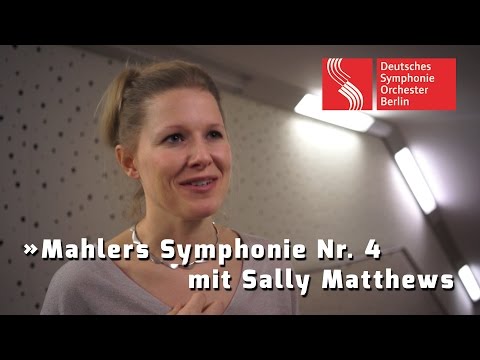 Mahlers Symphonie Nr. 4 mit Sally Matthews