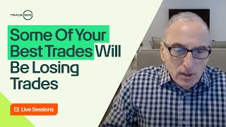 Some Of Your Best Trades Will Be Losing Trades