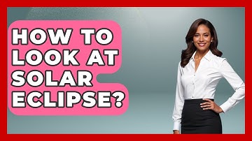How To Look At Solar Eclipse? - Physics Frontier