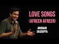 Love songs afreen afreen  anirban dasgupta stand up comedy