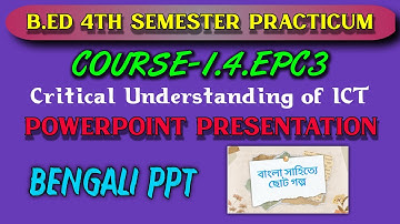 PowerPoint Presentation Bengali | B.ed 4th Sem Practicum | Epc3 | Critical Understanding of ICT