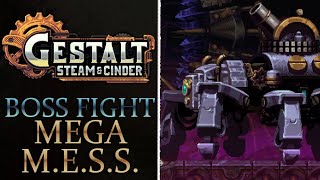 Gestalt Steam & Cinder - Mega MESS Boss Fight