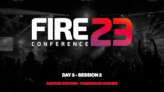 Fire 23 Revival Conference | Day 3 - Session 2 | Andres Bisonni \& Dominique Hughes