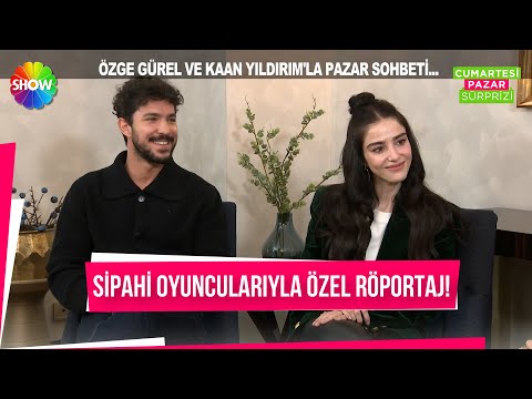 #Sipahi'nin başrol oyuncuları Kaan Yıldırım ve Özge Gürel ile Pazar sohbeti!