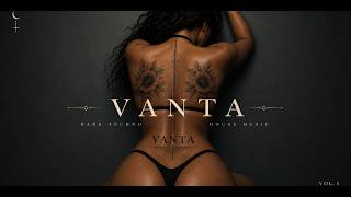 VANTA — Dark Techno / Exotic House (Sensual Mix) — VOL. I