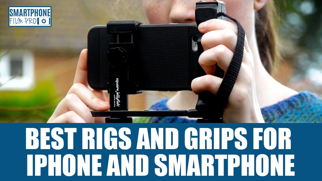 Best Rigs and Grips for iPhone and Smartphone YouTube