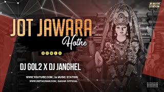 (Dj Gol2) Jot Jawara Hothe (Remix) Dj Gol2 & Dj Janghel | 36 Music Station