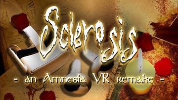 Sclerosis: an Amnesia VR remake Trailer | Available Now!