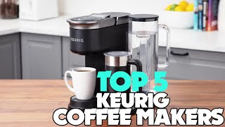 Best Picks of 2023: Keurig Coffee Makers!