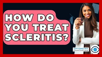 How Do You Treat Scleritis? - Optometry Knowledge Base