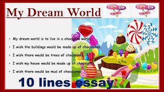 10 Lines On My Dream World10 Lines Essay On My Dream Worldmy Dream World