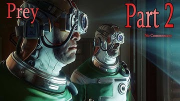 Prey - Part 2 [4k 60fps] Walkthrough - No Commentary