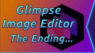 The End of Glimpse Image Editor (The Non-Problematic Fork of GIMP)