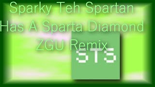 Sparky Teh Spartan Has A Sparta Diamond Zgu Remix