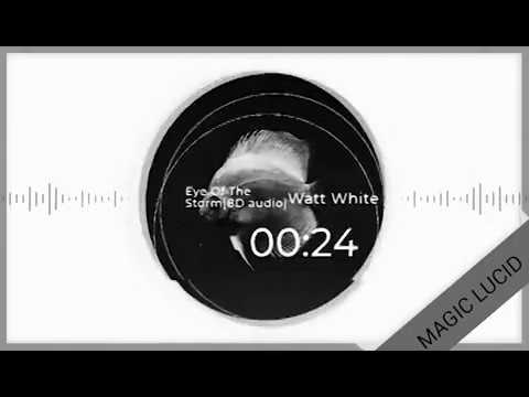 Watt White - Eye Of The Storm[8D audio] listen with headphones