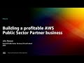 Aws reinvent 2022  building a profitable aws public sector partner business  pex212