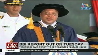 President Uhuru says he is ready to receive the BBI report
