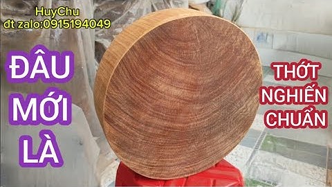 Những sản phẩm thớt nghiến chất lượng - Cách nhận biết một tấm gỗ nghiến chuẩn