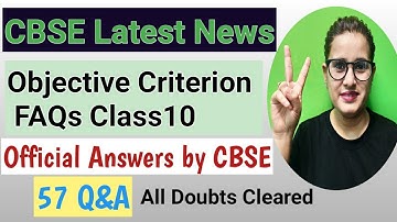 CBSE Official Answers Objective Criterion Class 10 | FAQs Objective Criteria |  Evaluation Criteria