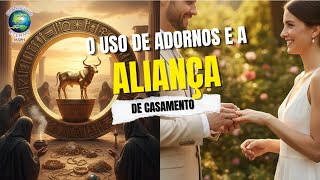 O Uso de Adornos e a Aliança de Casamento - Miguel Orrico
