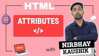 Attributes In HTML | What is attributes | How to use attributes | Explain In Hindi By Nirbhay