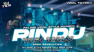 DJ RINDU TAPI MALU || AKU RINDU SERINDU RINDUNYA STYLE PARGOY!!! reza revolution