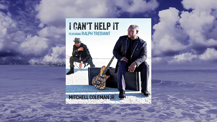 I Can't Help It:  Mitchell Coleman Jr ( Feat Ralph...