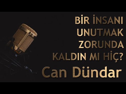 Bir İnsanı Unutmak Zorunda Kaldın Mı Hiç - Can Dündar