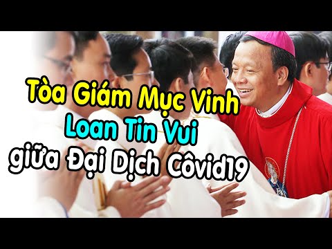 Toa Giam Muc Xa Doai - Tòa Giám Mục Giáo Phận Vinh loan Tin Vui về Truyền Chức Linh Mục giữa Đại Dịch COVID-19