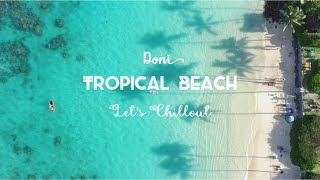 DONI - Tropical Beach (Let's Chillout) Official Music Video