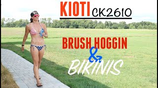 KIOTI CK2610    BRUSH HOGGIN & BIKINIS!!!!!