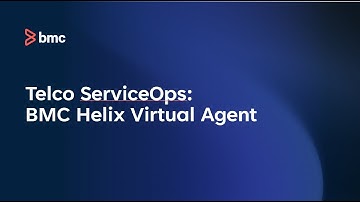Telco ServiceOps: BMC Helix Virtual Agent
