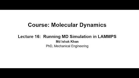 MD Simulation Lecture 16: Running MD Simulation in LAMMPS