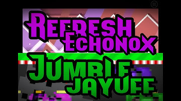 Jumble by Jayuff & Refresh by Echonox [Geometry Dash 2.0]
