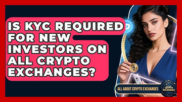 Is KYC Required for New Investors on All Crypto Exchanges? - All About Crypto Exchanges