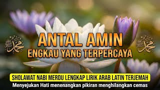 Sholawat Antal Amin dalam Bahasa Arab, Latin dan Terjemahan