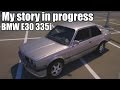 BMW E30 335i My story in progress