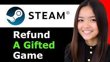 How to Refund a Gifted Game on Steam 2025 - Full Guide