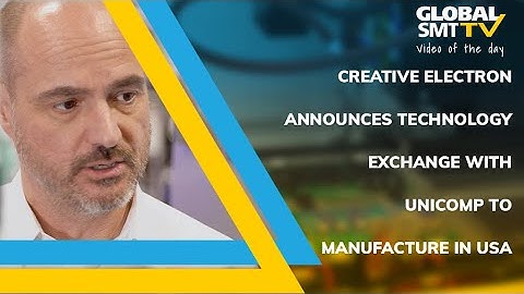 Creative Electron announce technology exchange with Unicomp to manufacture in USA